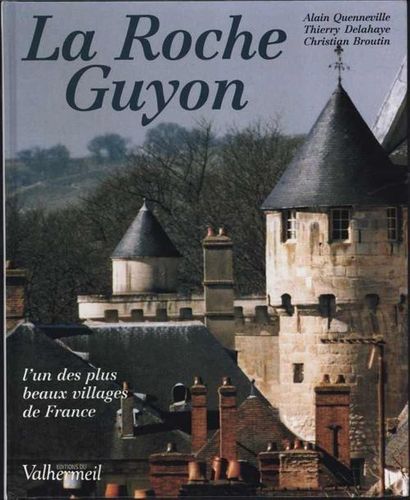 null [LA ROCHE-GUYON] QUENEVILLE Alain, DELAHAYE Thierry «La Roche-Guyon, L?un des...
