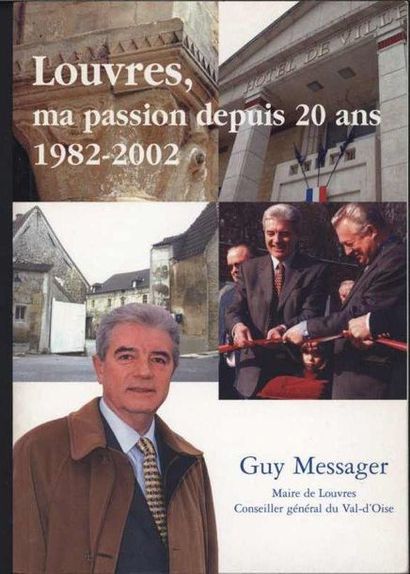 null [LOUVRES] MESSAGER Guy «Ma Passion depuis vingt ans 1982 - 2002» Ville de Louvres,...
