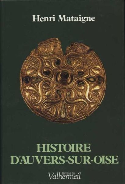null [AUVERS-SUR-OISE] MATAIGNE Henri «Histoire d?Auvers-sur Oise» Papier centaure...