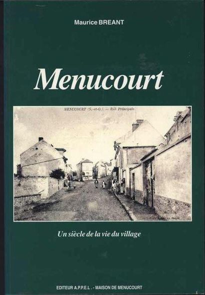 null [MENUCOURT] BREANT Maurice «Un Siècle de la vie du village» Editeur A.P.P.E.L....