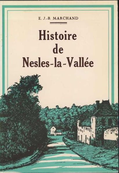 null [NESLES-LA-VALLEE] MARCHAND E.J.B. «Histoire de Nesles-la-Vallée», Préface Emile...