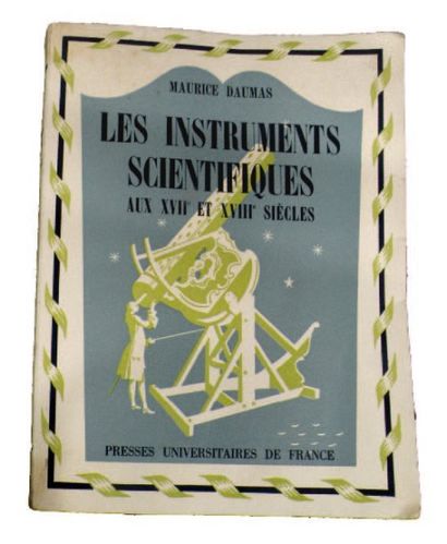 Maurice DAUMAS. Les instruments scientifiques aux XVIIe et XVIIIe siècles. 480 pp....