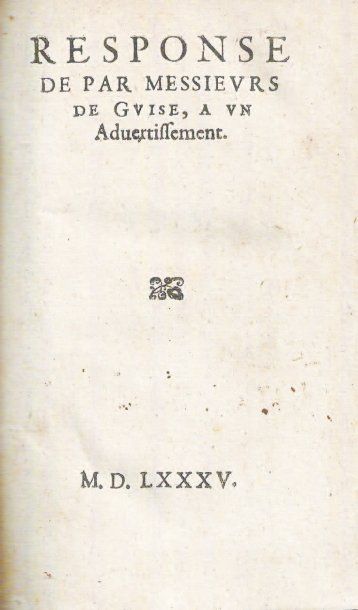 [GUISE] Réunion de 8 pièces (1585-1589) reliées en un volume in-12 (94 x 152 mm),...