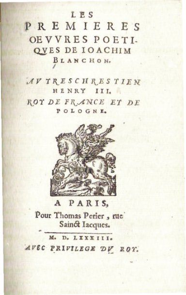 [BLANCHON (Joachim)] Les Premieres Oevvres poetiqves de Ioachim Blanchon [...]. À...