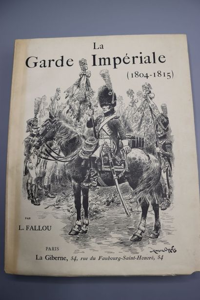 null FALLOU (L.). La Garde Impériale (1804-1815). Paris, La Giberne, 1901. 

In-folio...