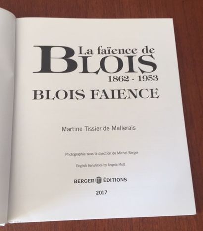 null THE FAIENCE OF BLOIS. 1862/1958. Martine TISSIER DE MALLERAIS BERGER EDITIO...