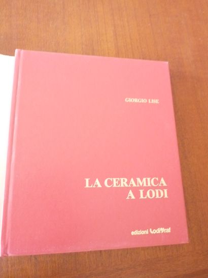 null LA CERAMICA A LODI. Giorgio LISE. EDIZIONI LODIGRAF1981. BASSANO E NOVE. CERAMICHE...