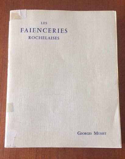 LES FAIENCERIES ROCHELAISES. Georges MUSSET....