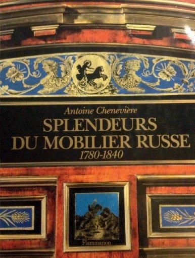 A.CHENNEVIERES Splendeurs du mobilier Russe, 1880-1940, Flammarion, paris 1989