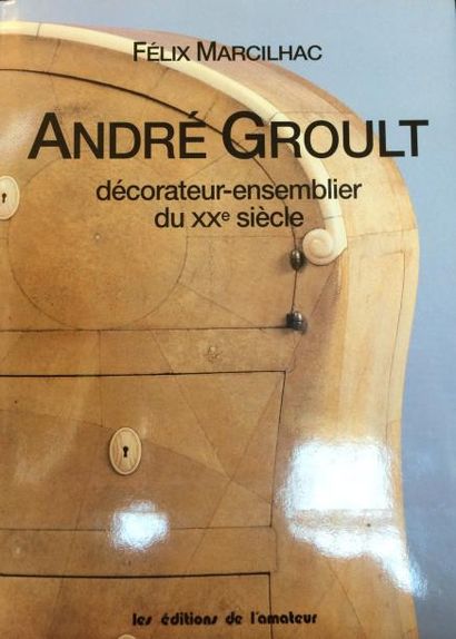 null MARCILHAC Félix, André Groult Décorateur-Ensemblier du XXème siècle, Paris,...