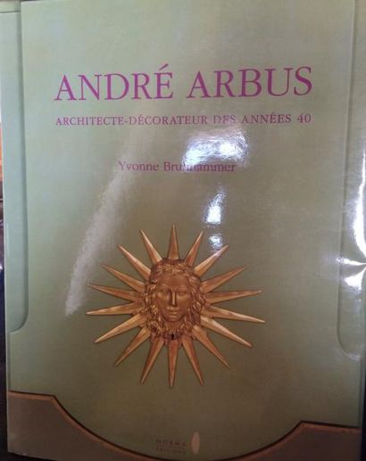 BRUNHAMMER Y., André ARBUS Architecte décorateur des années 40, Norma Editions, Paris...