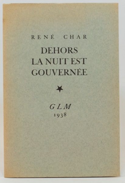 CHAR (René) DEHORS LA NUIT EST GOUVERNÉE. Paris, GLM, 1938; in-4, broché, couverture...