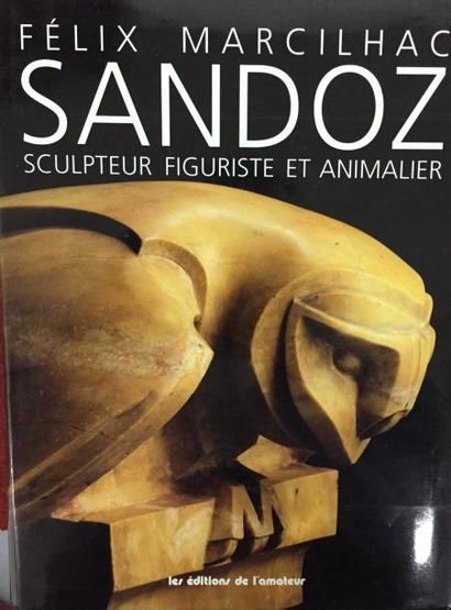 MARCILHAC F SANDOZ, Sculpteur Figuriste et Animalier, Editions de l'Amateur, Paris,...