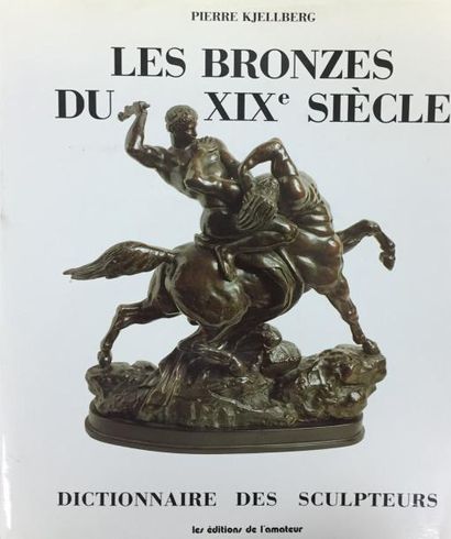 P.KJELLBERG Les bronzes du XIXème siècle Dictionnaire des sculpteurs, Les éditions...