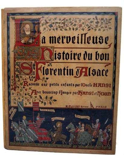 HANSI La merveilleuse histoire du bon St-Florentin d'Alsace. In-4 cart éd. polychr....