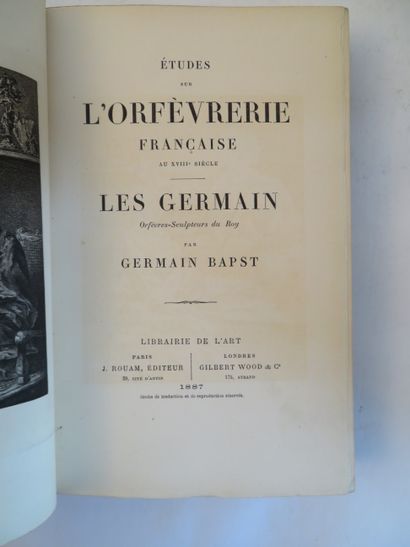 null BAPST (Germain). Etude sur l'orfèvrerie française au XVIIIe siècle. Les Germain,...