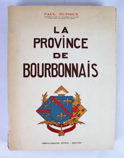  [BOURBONNAIS]. 
Paul DUPIEUX. 
La Province de Bourbonnais. 
Moulins, Crépin-Leblond....