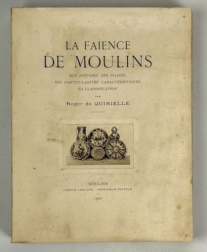 null De QUIRIELLE Roger. 
La Faïence de Moulins.
Moulins, 1922, in-4 broché.
Quelques...
