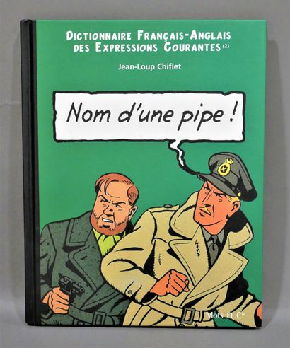 null WHISTLE, John-Wolf / CHIFLET, Jean-Loup

Name of a pipe ! / Nom d'une pipe !...