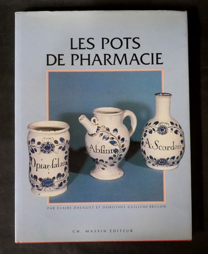 null Henri-Pierre FOUREST. 

Les pots de pharmacie. Rouen et la Normandie la Picardie...