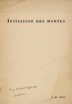 J. M. ATLAN Initiation des morts. Chez l'auteur, 4 pages in-12. Édition originale,...