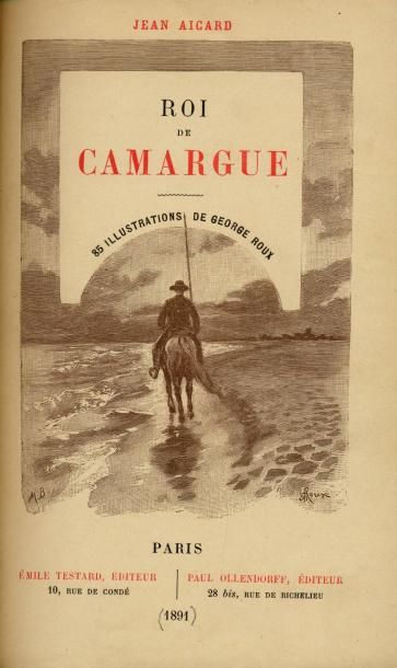 JEAN AICARD Roi de Camargue. Illustrations de Georges Roux. Émile Testard, 1890....