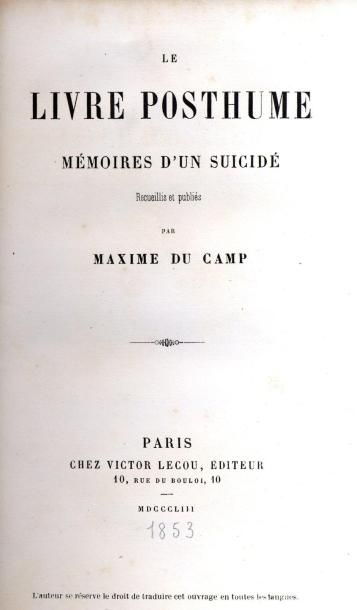 MAXIME DU CAMP Le livre posthume. Mémoires d'un suicidé. Victor Lecou, 1853. In-12,...