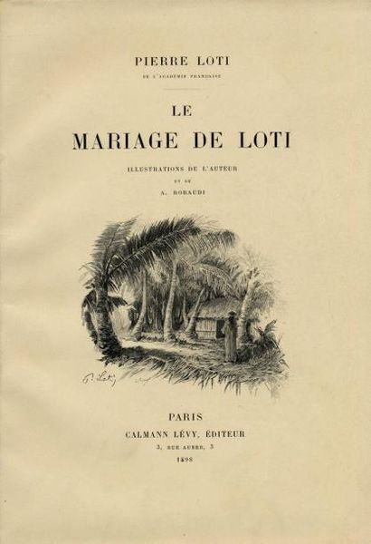 PIERRE LOTI Le mariage de Loti. Illustrations de l'auteur et A. Robaudi. Calmann...