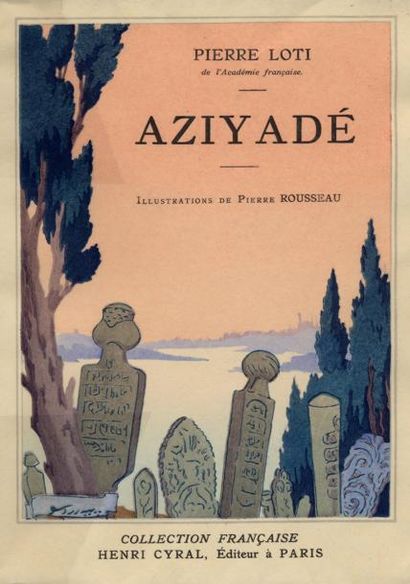 PIERRE LOTI Aziyadé. Illustrations couleurs de Pierre Rousseau. Henri Cyral, 1931....