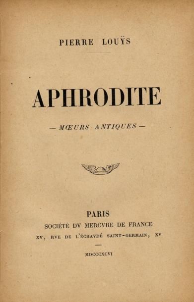 PIERRE LOUYS Aphrodite. Mercure de France, 1896. In-12, demi percaline. Édition originale....