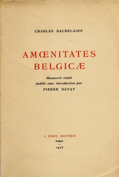 CHARLES BAUDELAIRE Amoenitates Belgicæ. Manuscrit inédit publié avec une introduction...