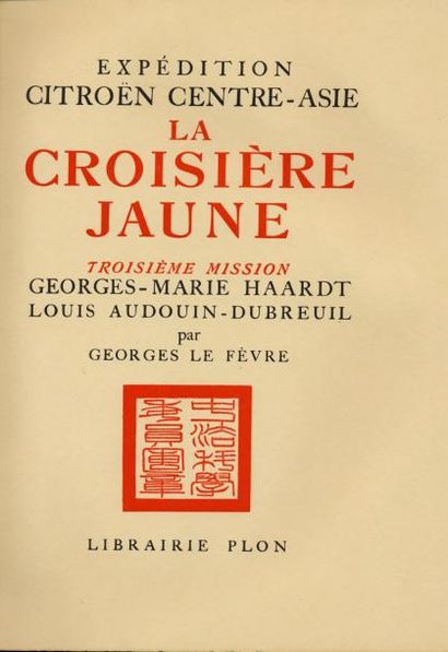GEORGES-MARIE HAARDT, LOUIS AUDOUIN-DUBREUIL La Croisière jaune, troisième mission....