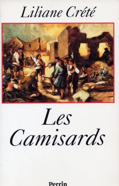 LILIANE CRÉTÉ Les Camisards. Perrin, 1992. In-8 br. É. O. Joint. ANDRÉ ENCREVÉ. Les...