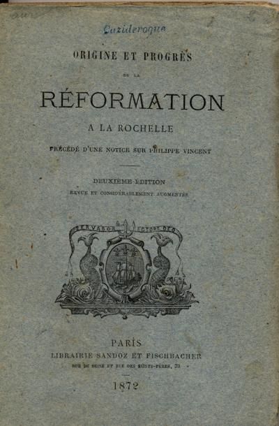 L. DE RICHEMOND Origine et progrès de la Réformation à La Rochelle. Librairie Sandoz...