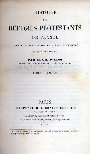 CH. WEISS Histoire des réfugiés protestants de France. Charpentier, 1853. Deux volumes...