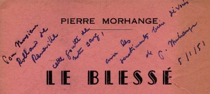 PIERRE MORHANGE Le Blessé. Au Colporteur, St Girons, 1951. In-16. É. O. Envoi. Joint....