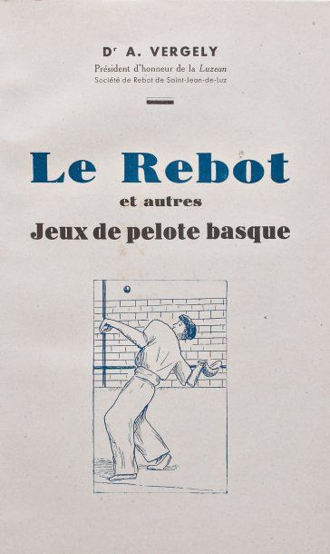 null lot pelote basque : - livre "Le Rebot et autres jeux de pelote basque" 1949...