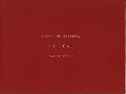 • SARAH WIAME-MICHEL HOUELLEBECQ La Peau.
In folio à l'italienne.
Envoi de M. Houellebecq,...