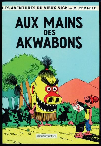 REMACLE LES AVENTURES DU VIEUX NICK "Aux mains des akwabons", EO 1964. Etat absolument...