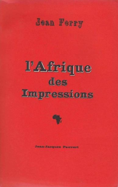 JEAN FERRY L'Afrique des impressions Petit guide pratique à l'usage du voyageur Nomb....