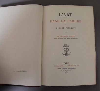 null L'art dans la parure et dans le vêtement. Par Charles Blanc, membre de l'institut,...