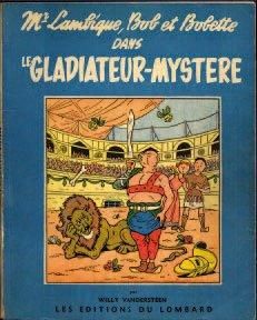 VANDERSTEEN, WILLY 1 ALBUM BOB ET BOBETTE - Le gladiateur-mystère Lombard 1955, Etat...