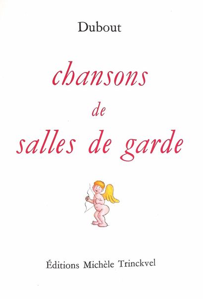 null DUBOUT (Albert- ill.).

Chansons de Salles de Garde.

Paris, éditions Michèle...