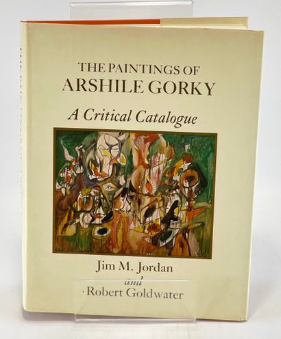 GORKY. JORDAN, GOLDWATER. The Paintings of Arshille Gorky. JORDAN Jim M., GOLDWATER... Gazette Drouot