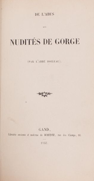 null 
Abbé J. BOILEAU - De l'abus des nudités de gorge.
Gand, Dusquesne, 1857. In-12,...