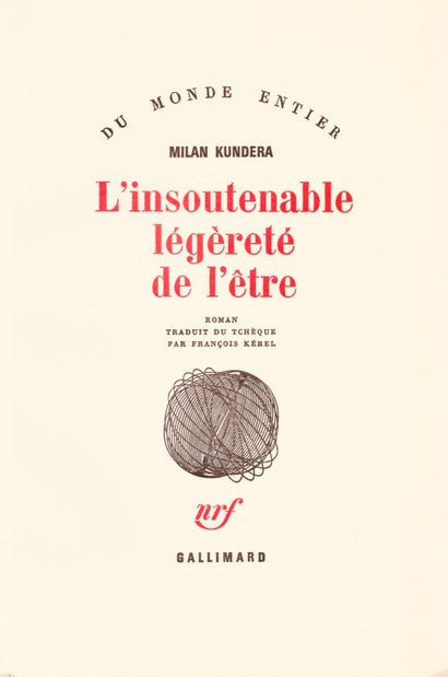  米兰-昆德拉--《不能承受之轻》。由François KÉREL从捷克语翻译过来。 巴黎]，Gallimard，"Du Monde Entier"，（1984）。8开本，平装本。...