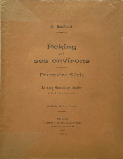 null 
[CHINA] Georges BOUILLARD - Peking and its surroundings. 1st [- 8th] & 10th...