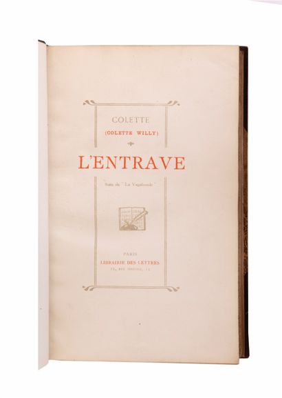 null 
COLETTE - L'Entrave.
Paris, Librairie des Lettres, [1913]. 255 x 165 mm, reliure...