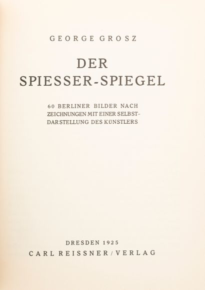 GROSZ 
George GROSZ - Der Spiesser-Spiegel : 60 Berliner Bilder nach Zeichnungen...