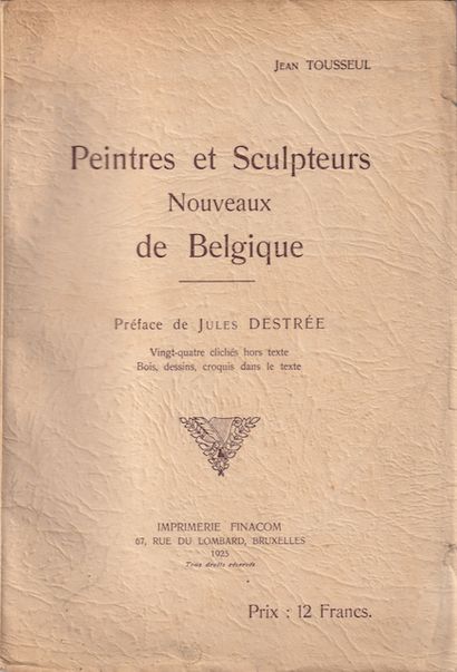 null Jean TOUSSEUL - New painters and sculptors from Belgium. Preface by Jules Destrée.
Brussels,...